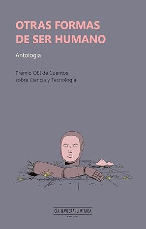 Otras formas de ser humano. Antologia cuentos sobre ciencia y tecnología