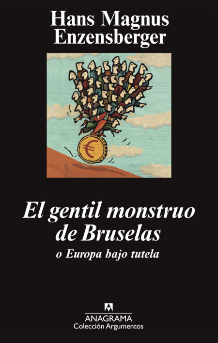 El gentil monstruo en Bruselas o Europa bajo tutela