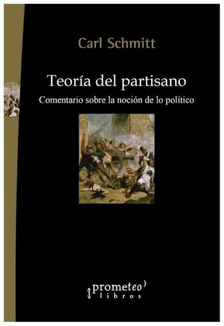 Teoria Del Partisano. Comentario Sobre La Nocion De Lo Politico