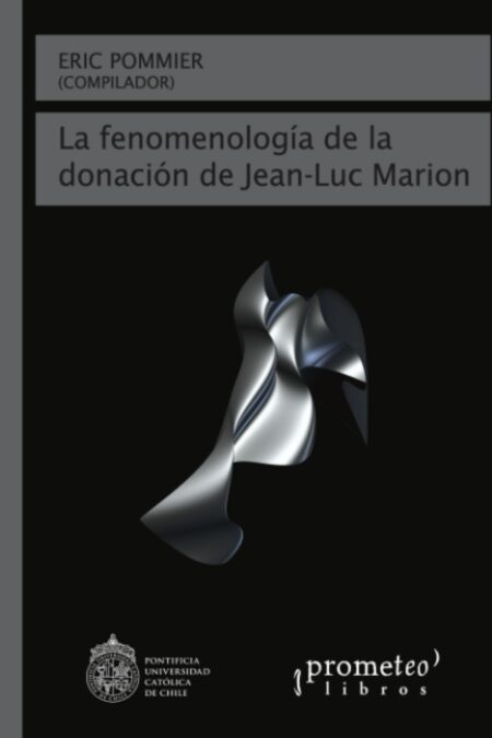 La fenomenologia de la donacion de Jean-Luc-Marion