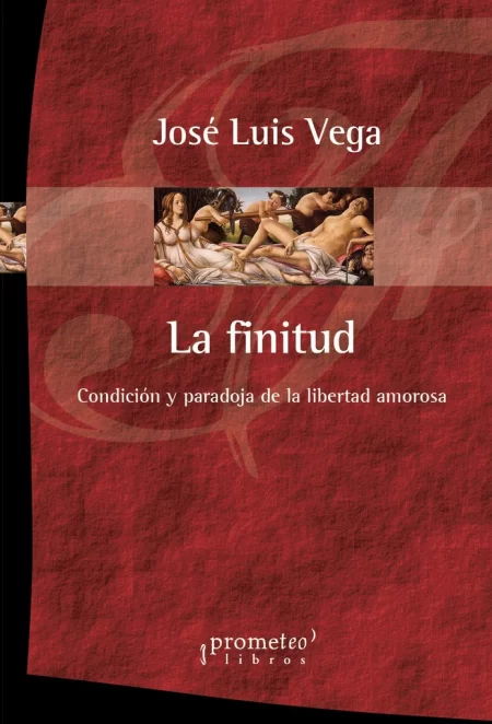 La finitud. Condicion y paradoja de la libertad amorosa