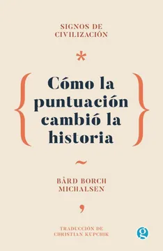 Signos de civilización. Cómo la puntuación cambió la historia.