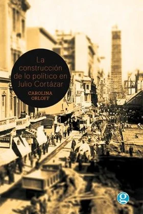La construcción de lo político en Julio Cortázar