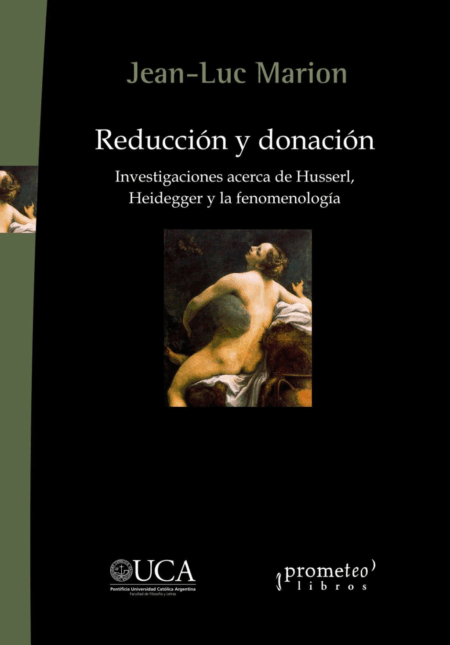 Reducción y donación. Investigaciones acerca de Husserl, Heidegger y la fenomenología