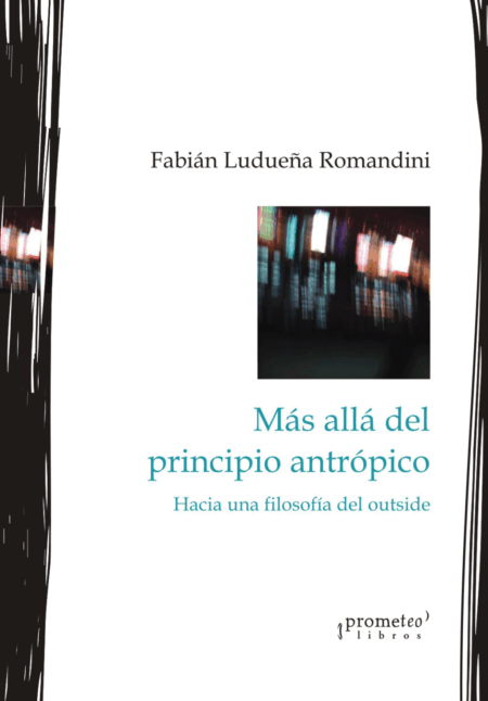 Mas alla del principio antropico. Hacia una filosofia del outside