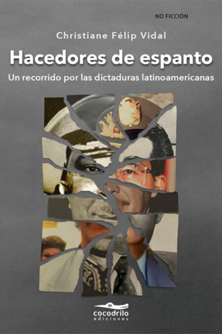 Hacedores de espanto. Un recorrido por las dictaduras latinoamericanas