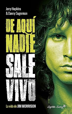 De aquí nadie sale vivo: La vida de Jim Morrison