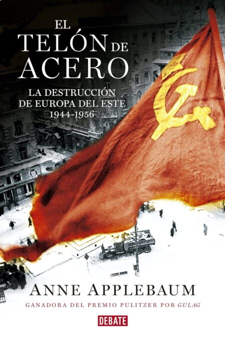 El telón de acero. La destrucción de Europa del Este 1944-1956