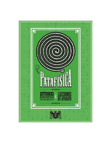 Patafísica: Epítomes, Recetas y Lecciones de Aparato