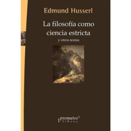 Filosofia como ciencia estricta y otros textos