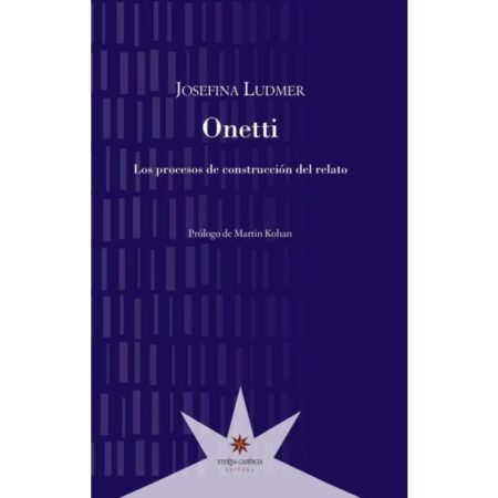 Onetti. Los procesos de construcción del relato