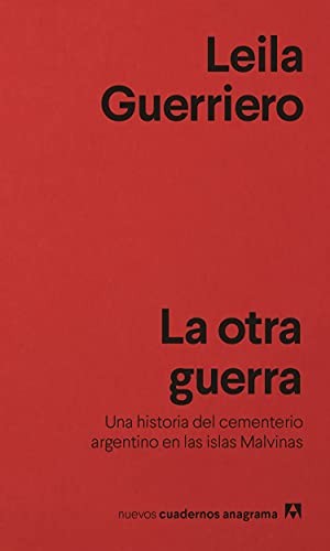 La otra guerra: Una historia del cementerio argentino en las islas Malvinas