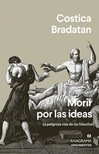 Morir por las ideas: La peligrosa vida de los filósofos