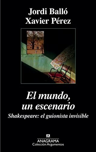 El mundo, un escenario: Shakespeare: el guionista invisible