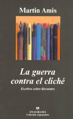 La guerra contra el cliché: Escritos sobre literatura