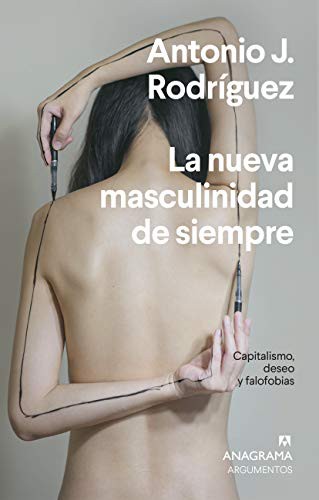 La nueva masculinidad de siempre: Capitalismo, deseo y falofobias