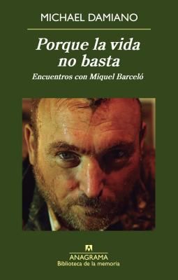 Porque La Vida No Basta Encuentros Con Miquel Barcel: encuentros con Miquel Barceló
