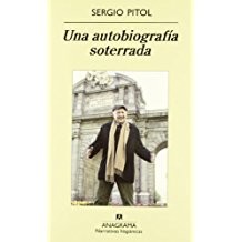 Una autobiografía soterrada : ampliaciones, rectificaciones y desacralizaciones: ampliaciones, rectificaciones y desacralizaciones